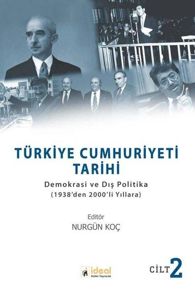 Türkiye Cumhuriyeti Tarihi: Demokrasi ve Dış Politika - 1938den 2000li Yıllara - Cilt 2 | İdeal Kültür Yayıncılık (İnce Kapak) - Resim 1