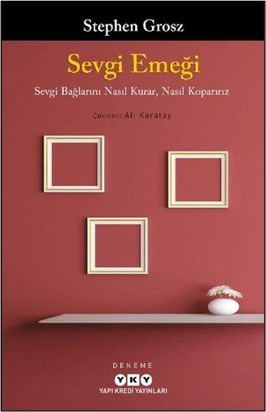 Sevgi Emeği - Sevgi Bağlarını Nasıl Kurar, Nasıl Koparırız | Yapı Kredi Yayınları (İnce Kapak) - Resim 1