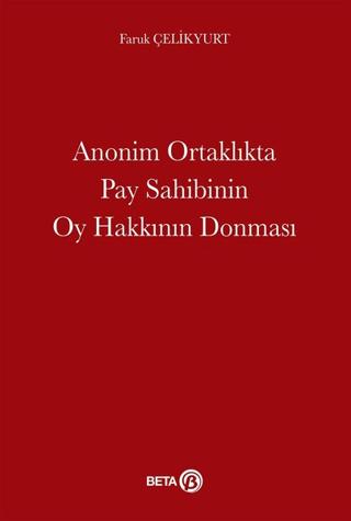 Anonim Ortaklıkta Pay Sahibinin Oy Hakkının Donması | Beta Yayınevi (Ciltsiz) - Resim 1