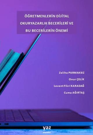 Öğretmenlerin Dijital Okuryazarlık Becerileri ve Bu Becerilerin Önemi | yaz yayınları (Ciltsiz) - Resim 1