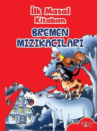 İlk Masal Kitabım - Bremen Mızıkacıları | Koloni Çocuk (Ciltsiz) - Resim 1