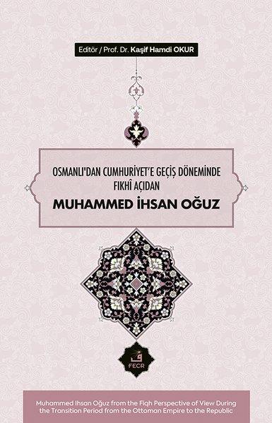 Osmanlı'dan Cumhuriyet'e Geçiş Döneminde Fıkhi Açıdan Muhammed İhsan Oğuz | Fecr Yayınları (Ciltli) - Resim 1