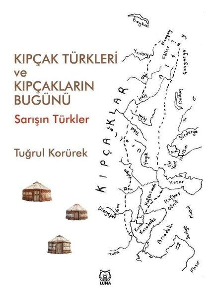 Kıpçak Türkleri ve Kıpçakların Bugünü-Sarışın Türkler | Luna Yayınları (İnce Kapak) - Resim 1