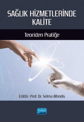 Sağlık Hizmetlerinde Kalite - Teoriden Pratiğe | Nobel Akademik Yayıncılık (Ciltsiz) - Resim 1
