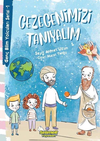 Gezegenimizi Tanıyalım - Genç Bilim Yolcuları Serisi 1 | Selimer (İnce Kapak) - Resim 1