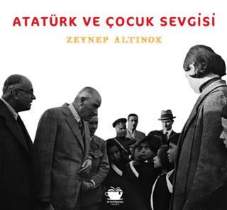 Atatürk ve Çocuk Sevgisi | Kitapresso Yayınevi (Ciltsiz) - Resim 1