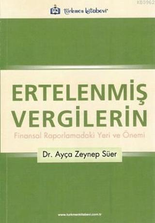 Ertelenmiş Vergilerin Finansal Raporlamadaki Yeri ve Önemi