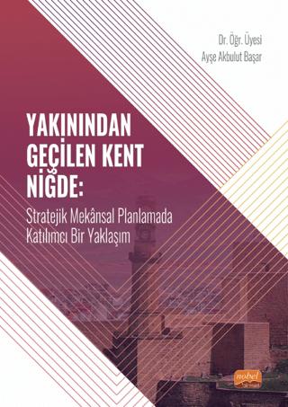 Yakınından Geçilen Kent Niğde | Nobel Bilimsel Eserler (Ciltsiz) - Resim 1