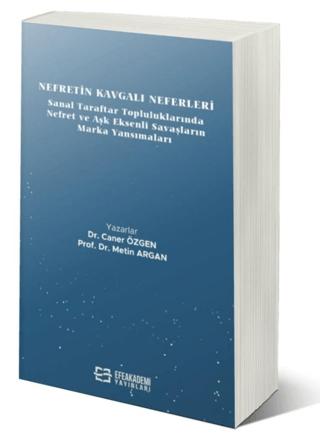 Nefretin Kavgalı Neferleri: Sanal Taraftar Topluluklarında Nefret ve Aşk Eksenli Savaşların Marka Yansımaları | Efe Akademi Yayınları (Ciltsiz) - Resim 1