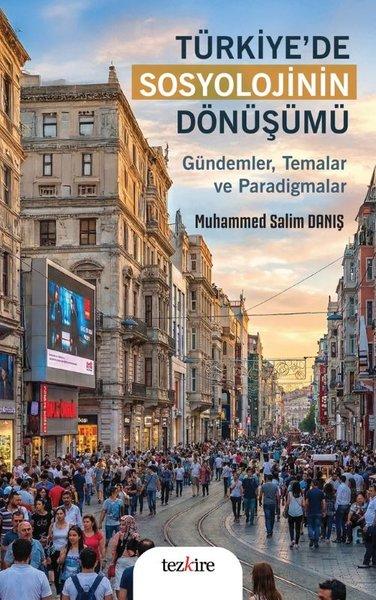 Türkiye'de Sosyolojinin Dönüşümü - Gündemler Temalar ve Paradigmalar | Tezkire Yayınları (İnce Kapak) - Resim 1