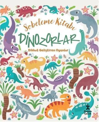 Dinozorlar Dikkat Geliştiren Oyunlar - Sobeleme Kitabı