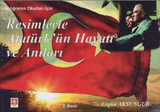 Resimlerle Atatürk’ün Hayatı ve Anıları | Ekin Basım Yayın (Ciltsiz) - Resim 1