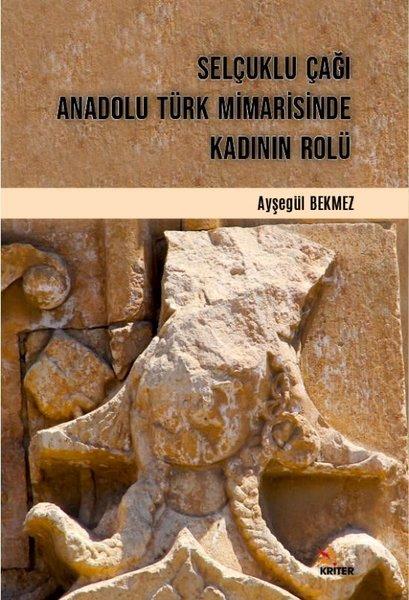 Selçuklu Çağı Anadolu Türk Mimarisinde Kadının Rolü | Kriter (İnce Kapak) - Resim 1