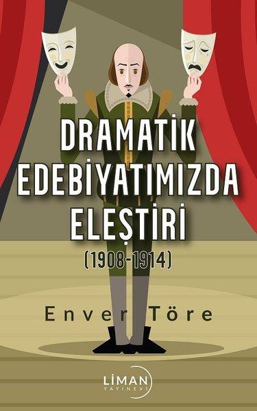 Dramatik Edebiyatımızda Eleştiri 1908 - 1914 | Liman Yayınevi (İnce Kapak) - Resim 1