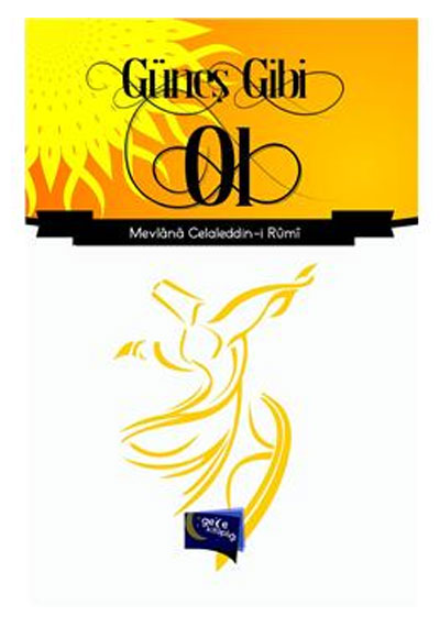 Güneş Gibi Ol - Mevlana Celaleddin-i Rumi kitap kapağı