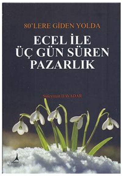80'lere Giden Yolda Ecel ile Üç Gün Süren Pazarlık - Süleyman Havadar kitap kapağı