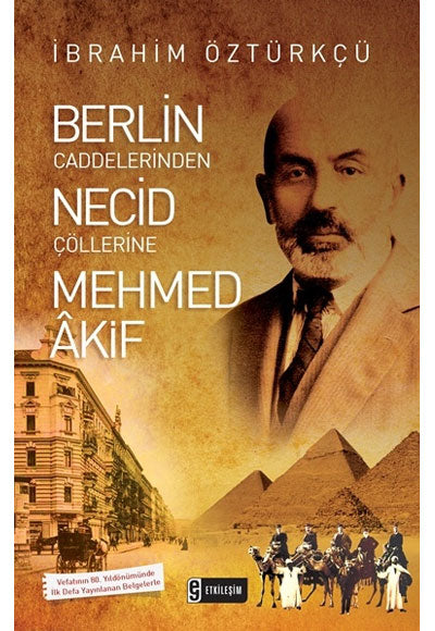 Berlin Caddelerinden Necid Çöllerine Mehmed Akif - İbrahim Öztürkçü kitap kapağı
