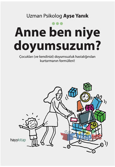 Anne Ben Niye Doyumsuzum? - Uzman Psik. Ayşe Yanık kitap kapağı