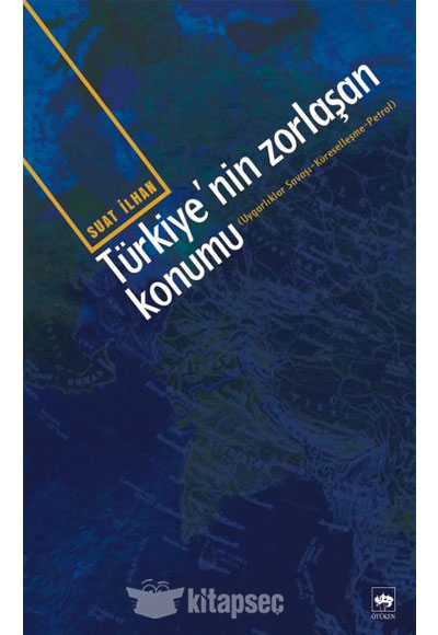 Türkiyenin Zorlaşan Konumu Ötüken Neşriyat - Suat İlhan kitap kapağı