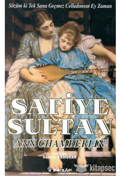 Safiye Sultan Sözüm ki Tek Sana Geçmez Celladımsın Ey Zaman - Ann Chamberlin kitap kapağı