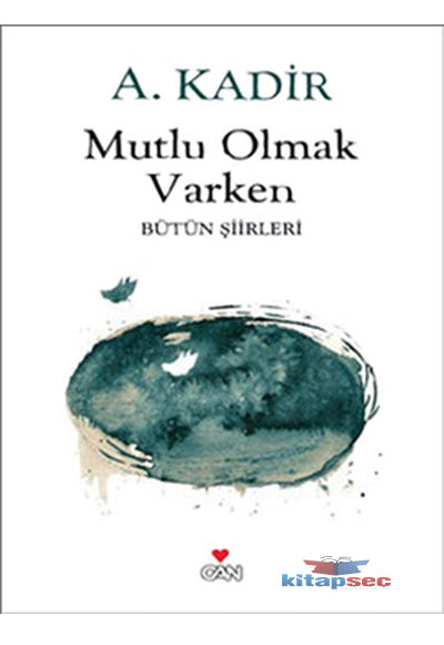 Mutlu Olmak Varken - A. Kadir kitap kapağı