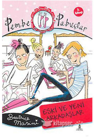 Pembe Papuçlar 3 - Eski Ve Yeni Arkadaşlar - Beatrice Mosini kitap kapağı