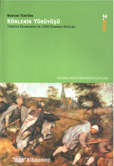 Körlerin Yürüyüşü / Türkiye Ekonomisi ve 1990 Sonrası Krizler - Nurhan Yentürk kitap kapağı