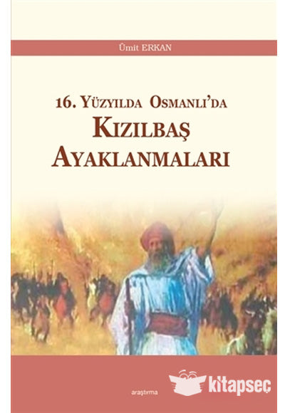 16. Yüzyılda Osmanlı'da Kızılbaş Ayaklanmaları - Ümit Erkan kitap kapağı