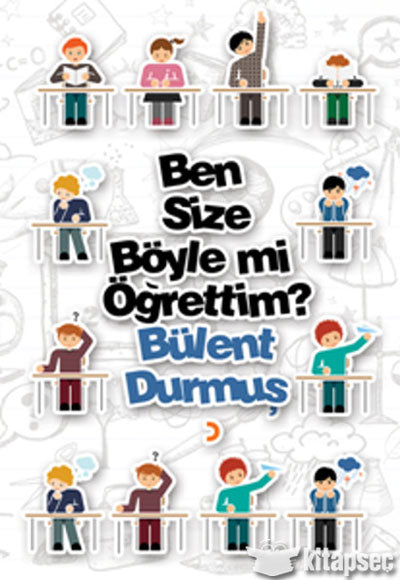 Ben Size Böyle mi Öğrettim? - Bülent Durmuş kitap kapağı