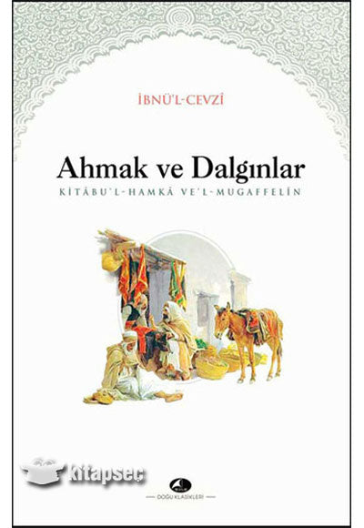 Ahmak ve Dalgınlar - İbnu`l Cevzi kitap kapağı