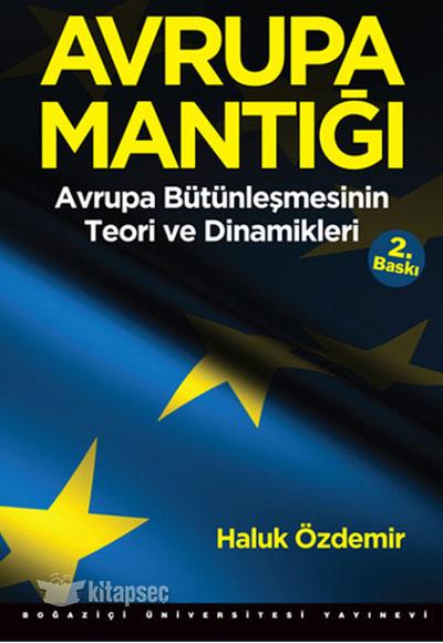 Avrupa Mantığı Avrupa Bütünleşmesinin Teori ve Dinamikleri - Haluk Özdemir kitap kapağı