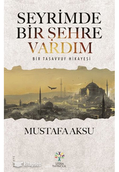 Seyrimde Bir Şehre Vardım - Mustafa Aksu kitap kapağı