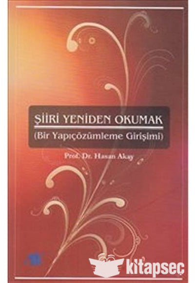 Şiiri Yeniden Okumak - Prof. Dr. Hasan Akay kitap kapağı