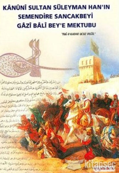 Kanuni Sultan Süleyman Hanın Semendire Sancakbeyi Gazi Bali Beye Mektubu - Kolektif kitap kapağı