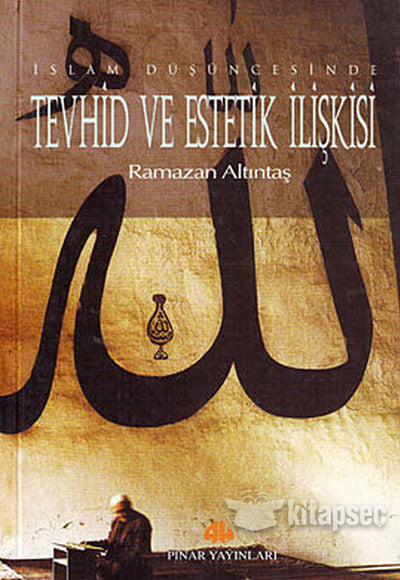 İslam Düşüncesinde Tevhid ve Estetik İlişkisi - Ramazan Altıntaş kitap kapağı