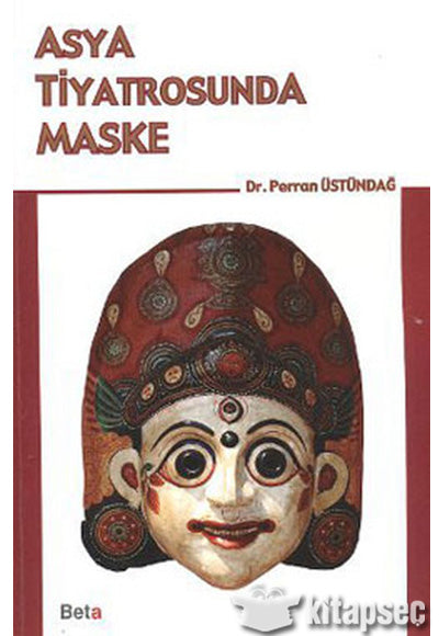 Asya Tiyatrosunda Maske Beta Yayınları - Dr. Perran Üstündağ kitap kapağı