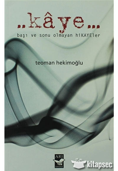 Kaye Başı Sonu Olmayan Hikayeler - Teoman Hekimoğlu kitap kapağı
