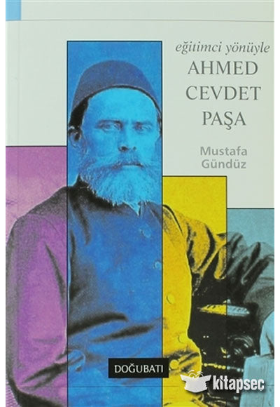 Eğitimci Yönüyle Ahmed Cevdet Paşa - Mustafa Gündüz kitap kapağı