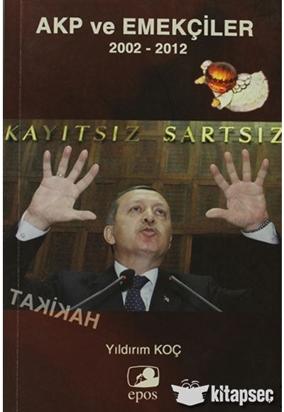 AKP ve Emekçiler 2002-2012 - Yıldırım Koç kitap kapağı