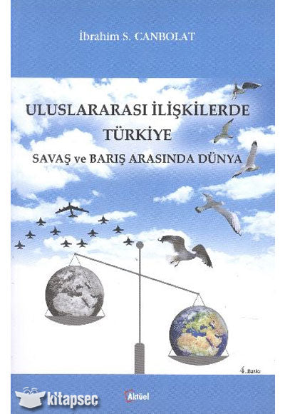 Uluslararası İlişkilerde Türkiye Savaş ve Barış Arasında Dünya - Prof. Dr. İbrahim S. Canbolat kitap kapağı