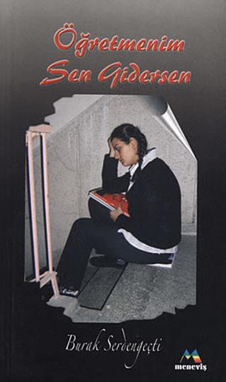 Öğretmenim Sen Gidersen | Meneviş Yayınları (Ciltsiz) - Resim 1