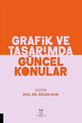 Grafik ve Tasarımda Güncel Konular | Akademisyen Kitabevi (Ciltsiz) - Resim 1