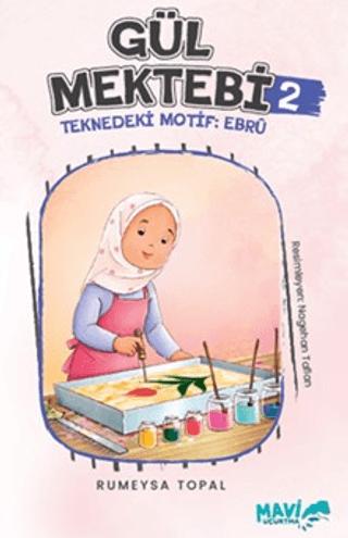 Gül Mektebi 2 - Teknedeki Motif Ebru | Mavi Uçurtma Yayınları (Ciltsiz) - Resim 1
