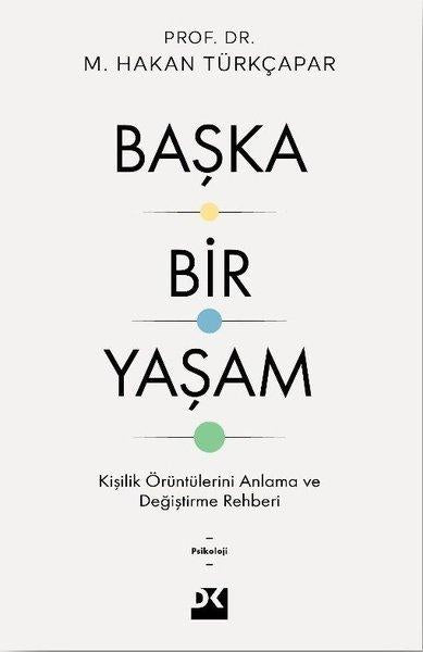 Başka Bir Yaşam - Kişilik Örüntülerini Anlama ve Değiştirme Rehberi | Doğan Kitap (İnce Kapak) - Resim 1