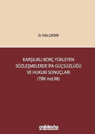 Karşılıklı Borç Yükleyen Sözleşmelerde İfa Güçsüzlüğü ve Hukuki Sonuçları (TBK md.98) | On İki Levha Yayınları (Ciltli) - Resim 1