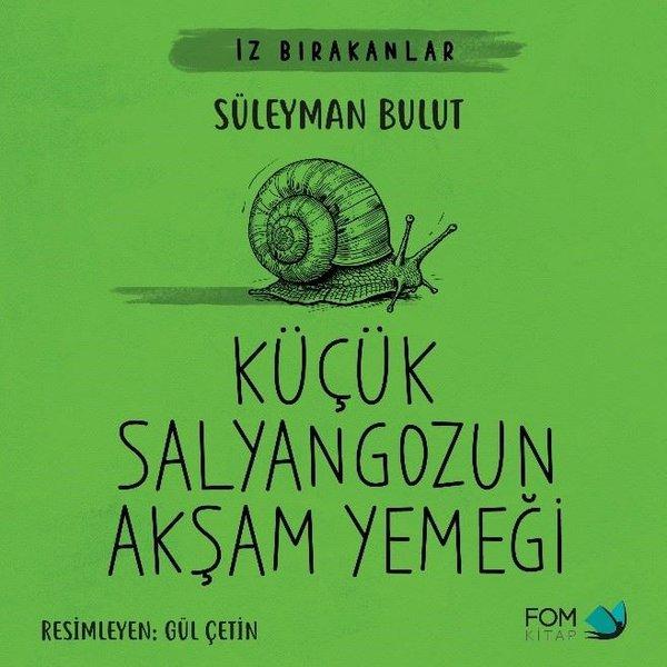 Küçük Salyangozun Akşam Yemeği - İz Bırakanlar | Fom Kitap (İnce Kapak) - Resim 1