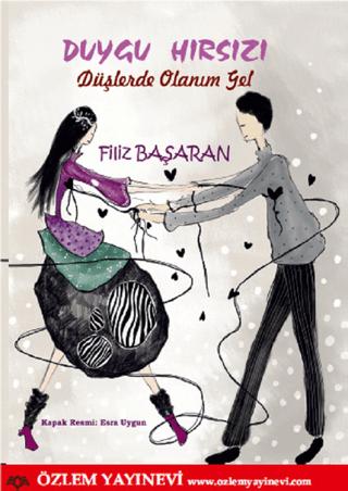 Duygu Hırsızı - Düşlerde Olanım Gel | Özlem Yayınevi (Ciltsiz) - Resim 1