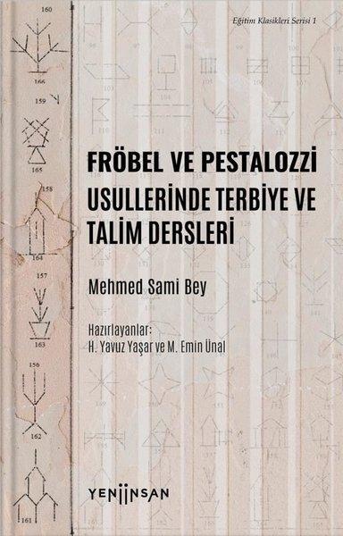 Fröbel ve Pestalozzi Usullerinde Terbiye ve Talim Dersleri-Eğitim Klasikleri Serisi 1 | Yeni İnsan Yayınevi (İnce Kapak) - Resim 1