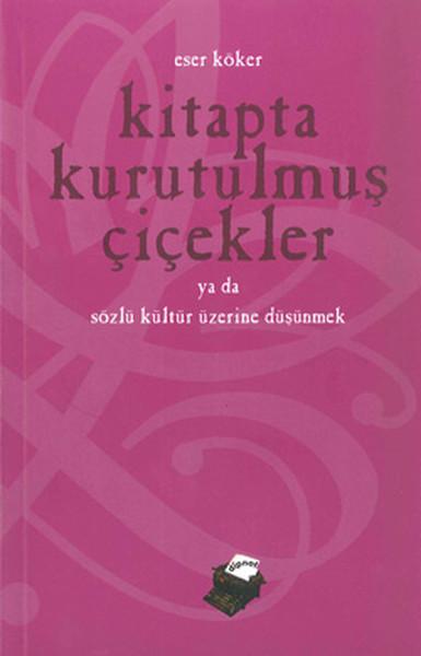 Kitapta Kurutulmuş Çiçekler - Sözlü Kültür Üzerine Düşünmek | Dipnot (İnce Kapak) - Resim 1