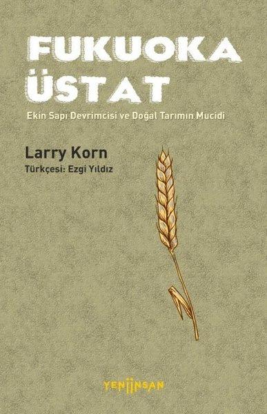 Fukuoka Üstat - Ekin Sapı Devrimcisi ve Doğal Tarımın Mucidi | Yeni İnsan Yayınevi (İnce Kapak) - Resim 1